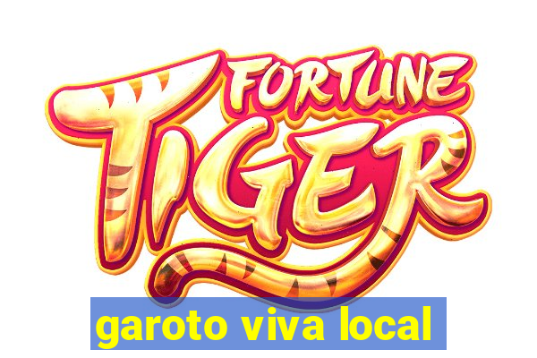 garoto viva local